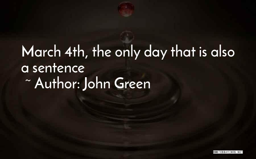 John Green Quotes: March 4th, The Only Day That Is Also A Sentence