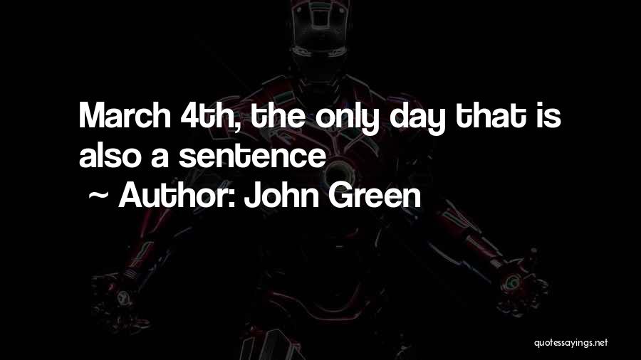 John Green Quotes: March 4th, The Only Day That Is Also A Sentence