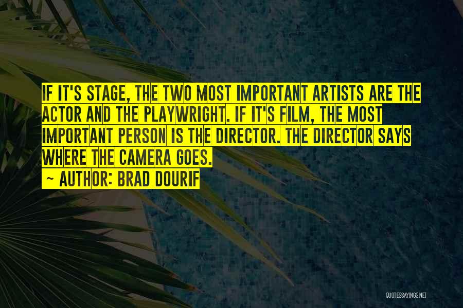 Brad Dourif Quotes: If It's Stage, The Two Most Important Artists Are The Actor And The Playwright. If It's Film, The Most Important