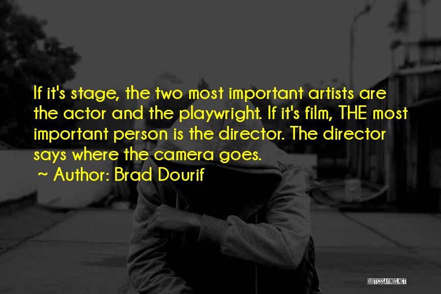 Brad Dourif Quotes: If It's Stage, The Two Most Important Artists Are The Actor And The Playwright. If It's Film, The Most Important