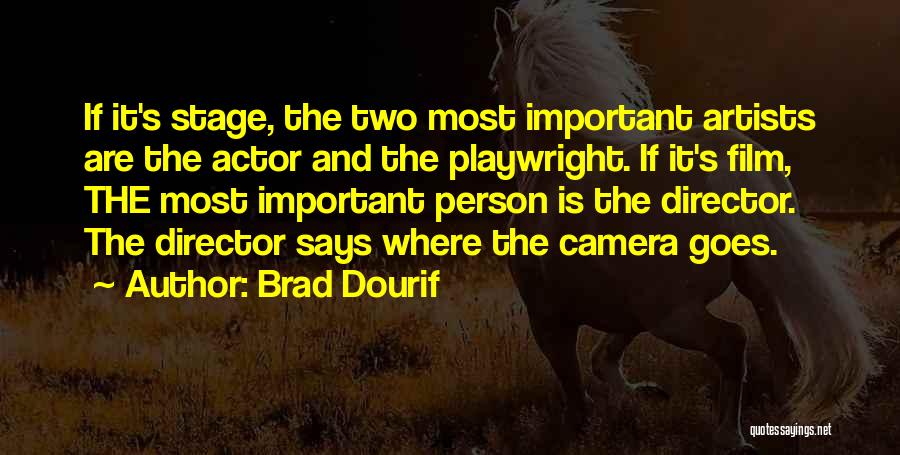 Brad Dourif Quotes: If It's Stage, The Two Most Important Artists Are The Actor And The Playwright. If It's Film, The Most Important