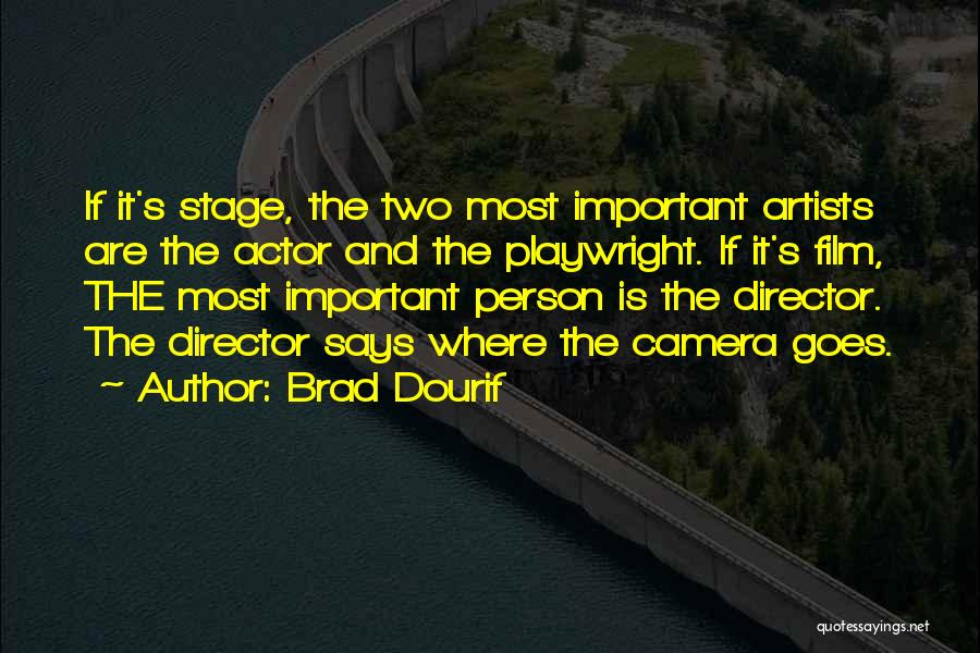 Brad Dourif Quotes: If It's Stage, The Two Most Important Artists Are The Actor And The Playwright. If It's Film, The Most Important