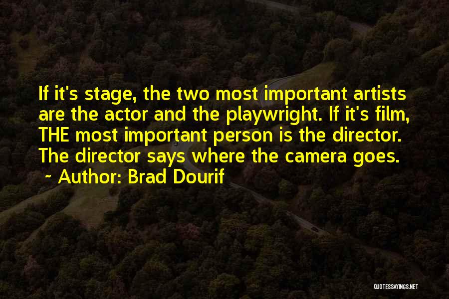 Brad Dourif Quotes: If It's Stage, The Two Most Important Artists Are The Actor And The Playwright. If It's Film, The Most Important