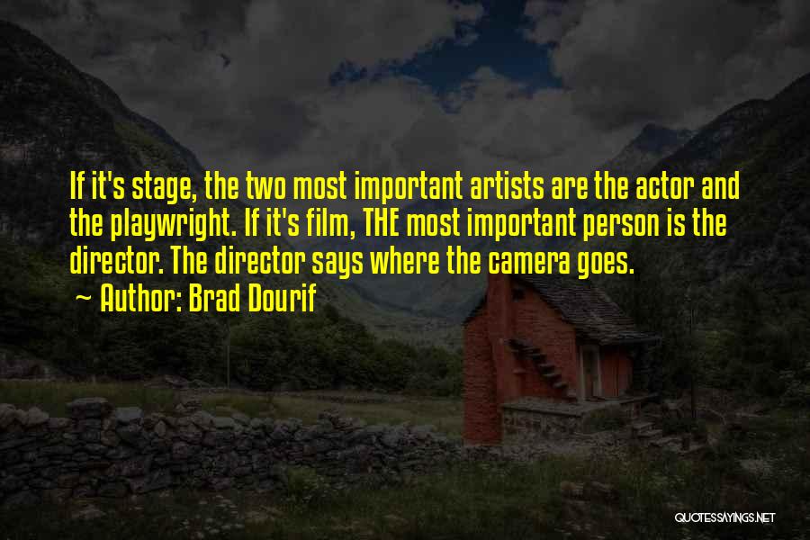 Brad Dourif Quotes: If It's Stage, The Two Most Important Artists Are The Actor And The Playwright. If It's Film, The Most Important