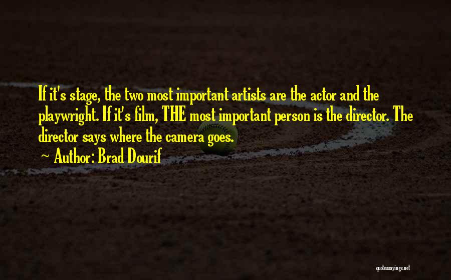 Brad Dourif Quotes: If It's Stage, The Two Most Important Artists Are The Actor And The Playwright. If It's Film, The Most Important