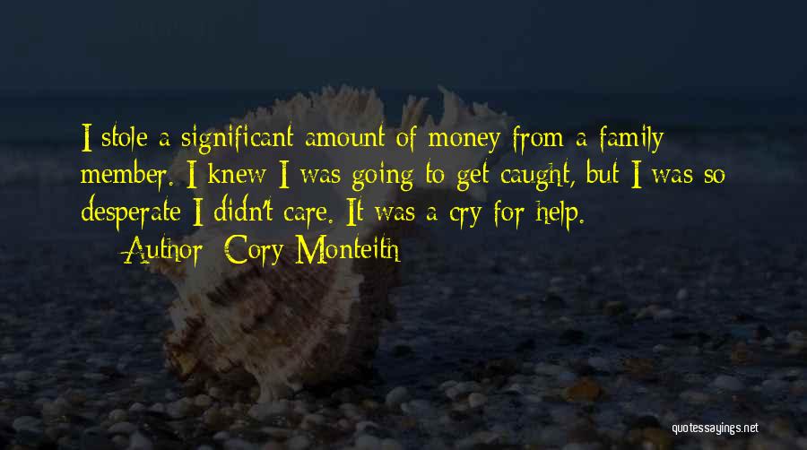 Cory Monteith Quotes: I Stole A Significant Amount Of Money From A Family Member. I Knew I Was Going To Get Caught, But