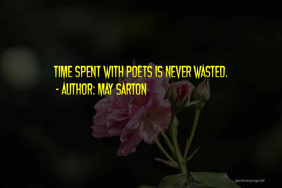 May Sarton Quotes: Time Spent With Poets Is Never Wasted.