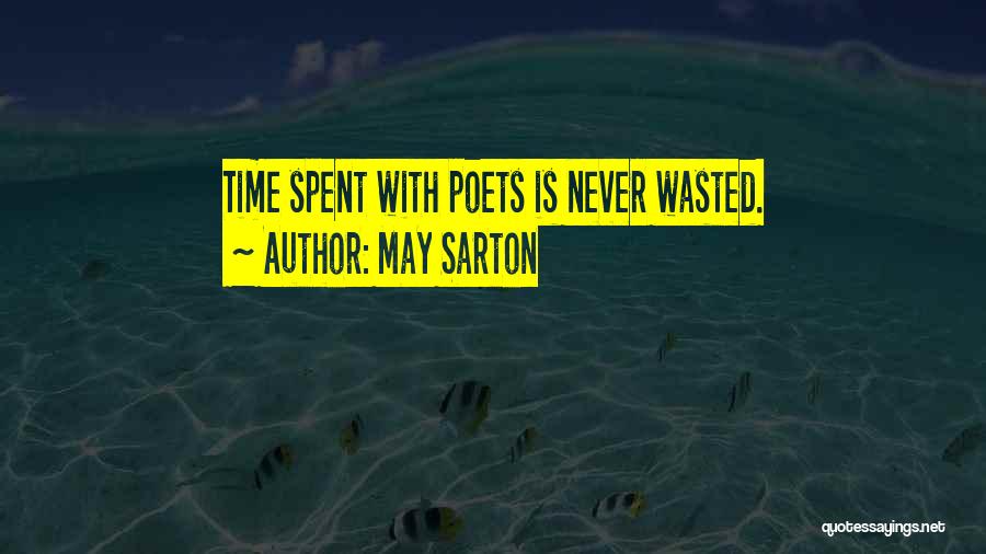 May Sarton Quotes: Time Spent With Poets Is Never Wasted.
