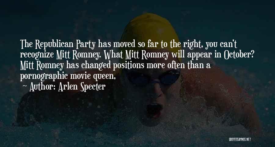 Arlen Specter Quotes: The Republican Party Has Moved So Far To The Right, You Can't Recognize Mitt Romney. What Mitt Romney Will Appear