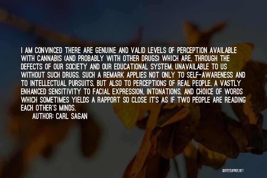 Carl Sagan Quotes: I Am Convinced There Are Genuine And Valid Levels Of Perception Available With Cannabis (and Probably With Other Drugs) Which