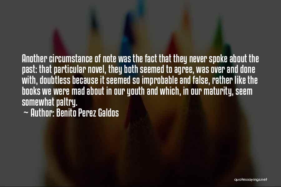 Benito Perez Galdos Quotes: Another Circumstance Of Note Was The Fact That They Never Spoke About The Past: That Particular Novel, They Both Seemed