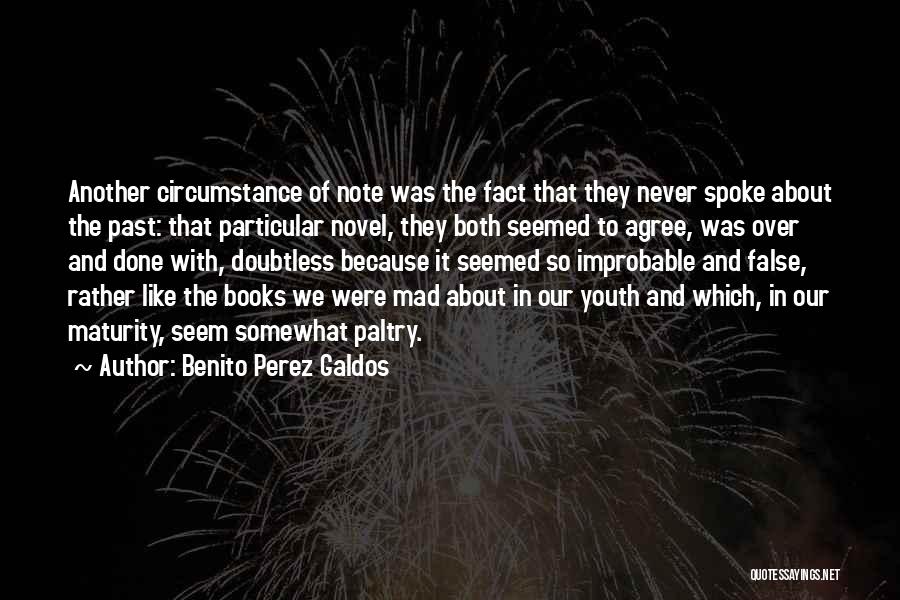 Benito Perez Galdos Quotes: Another Circumstance Of Note Was The Fact That They Never Spoke About The Past: That Particular Novel, They Both Seemed