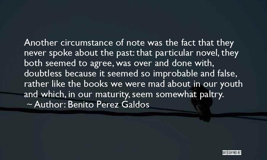 Benito Perez Galdos Quotes: Another Circumstance Of Note Was The Fact That They Never Spoke About The Past: That Particular Novel, They Both Seemed