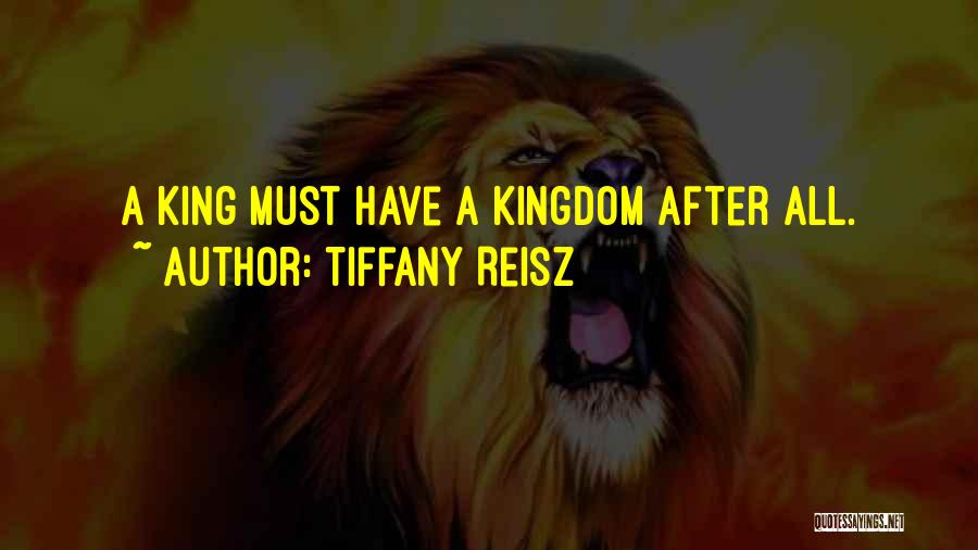Tiffany Reisz Quotes: A King Must Have A Kingdom After All.