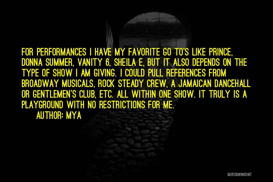 Mya Quotes: For Performances I Have My Favorite Go To's Like Prince, Donna Summer, Vanity 6, Sheila E, But It Also Depends