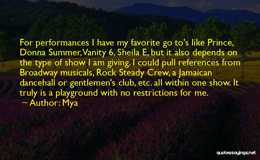 Mya Quotes: For Performances I Have My Favorite Go To's Like Prince, Donna Summer, Vanity 6, Sheila E, But It Also Depends