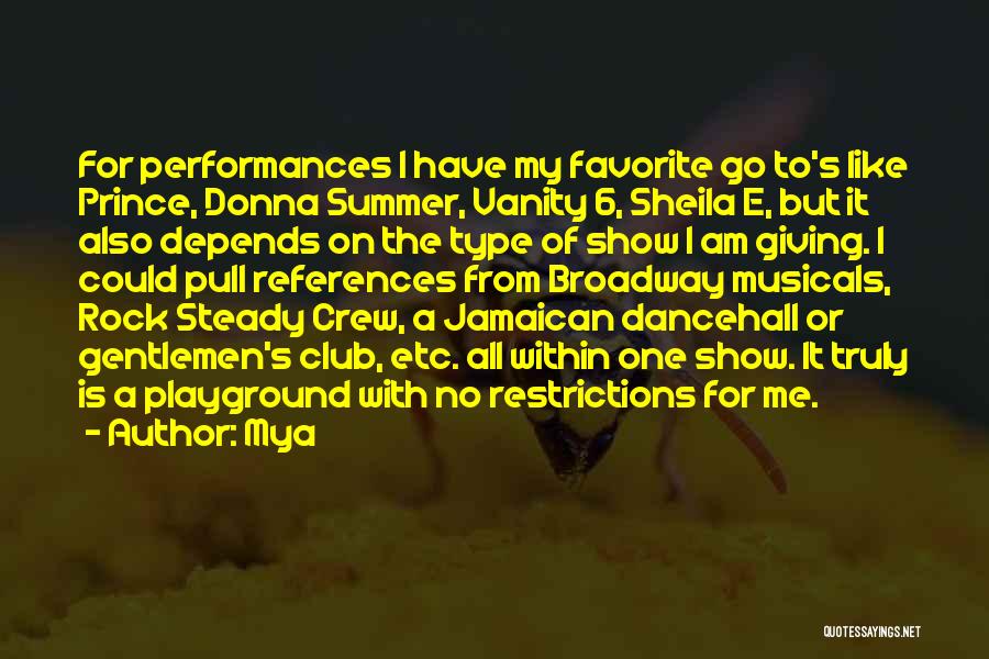 Mya Quotes: For Performances I Have My Favorite Go To's Like Prince, Donna Summer, Vanity 6, Sheila E, But It Also Depends