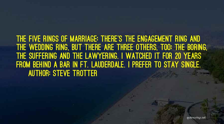 Steve Trotter Quotes: The Five Rings Of Marriage: There's The Engagement Ring And The Wedding Ring, But There Are Three Others, Too: The