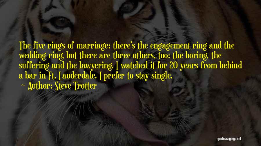 Steve Trotter Quotes: The Five Rings Of Marriage: There's The Engagement Ring And The Wedding Ring, But There Are Three Others, Too: The