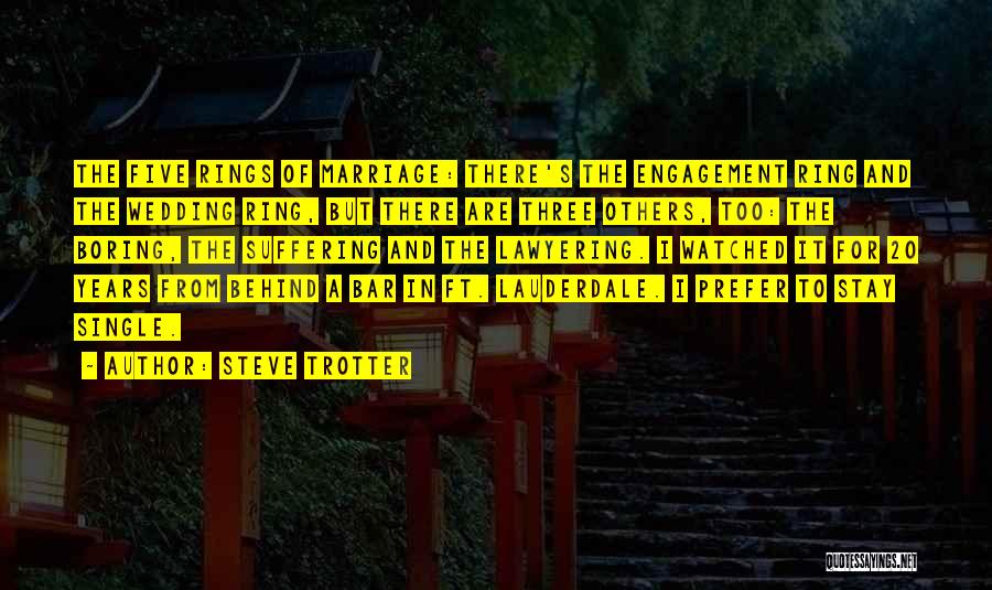 Steve Trotter Quotes: The Five Rings Of Marriage: There's The Engagement Ring And The Wedding Ring, But There Are Three Others, Too: The