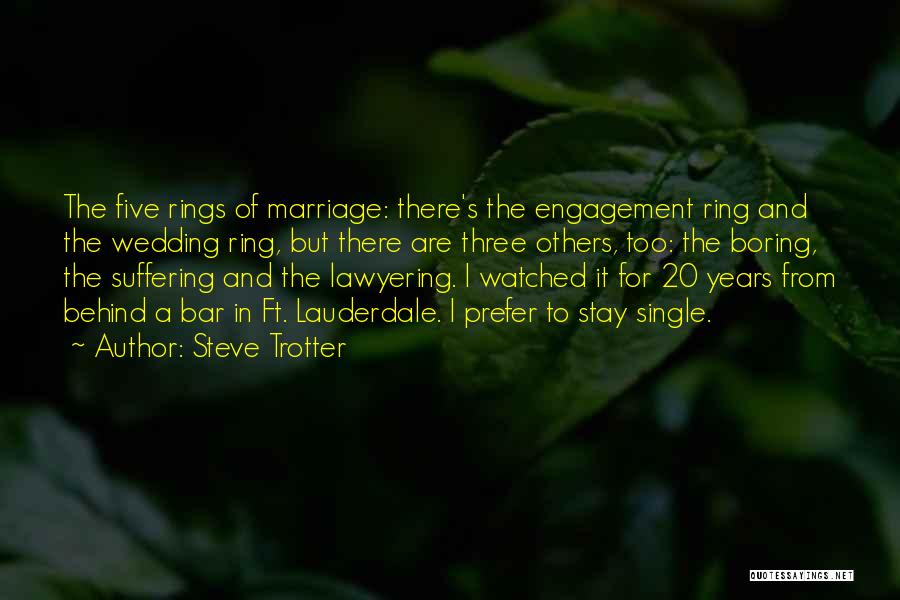 Steve Trotter Quotes: The Five Rings Of Marriage: There's The Engagement Ring And The Wedding Ring, But There Are Three Others, Too: The