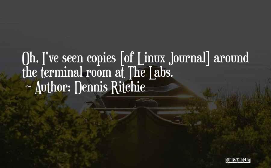 Dennis Ritchie Quotes: Oh, I've Seen Copies [of Linux Journal] Around The Terminal Room At The Labs.