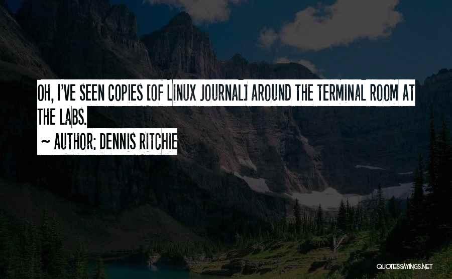 Dennis Ritchie Quotes: Oh, I've Seen Copies [of Linux Journal] Around The Terminal Room At The Labs.