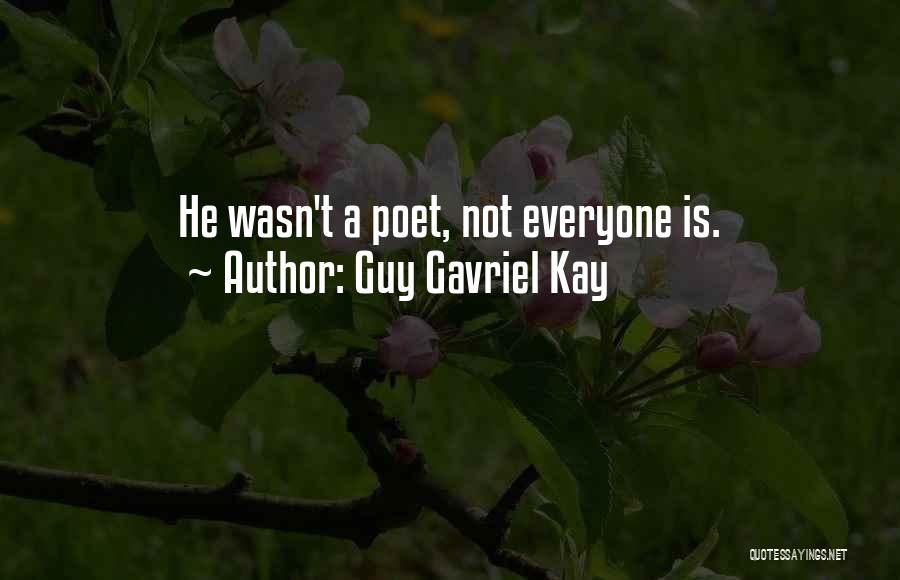 Guy Gavriel Kay Quotes: He Wasn't A Poet, Not Everyone Is.