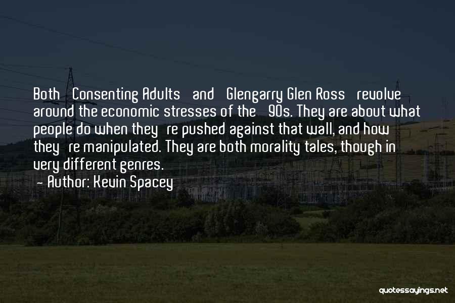 Kevin Spacey Quotes: Both 'consenting Adults' And 'glengarry Glen Ross' Revolve Around The Economic Stresses Of The '90s. They Are About What People