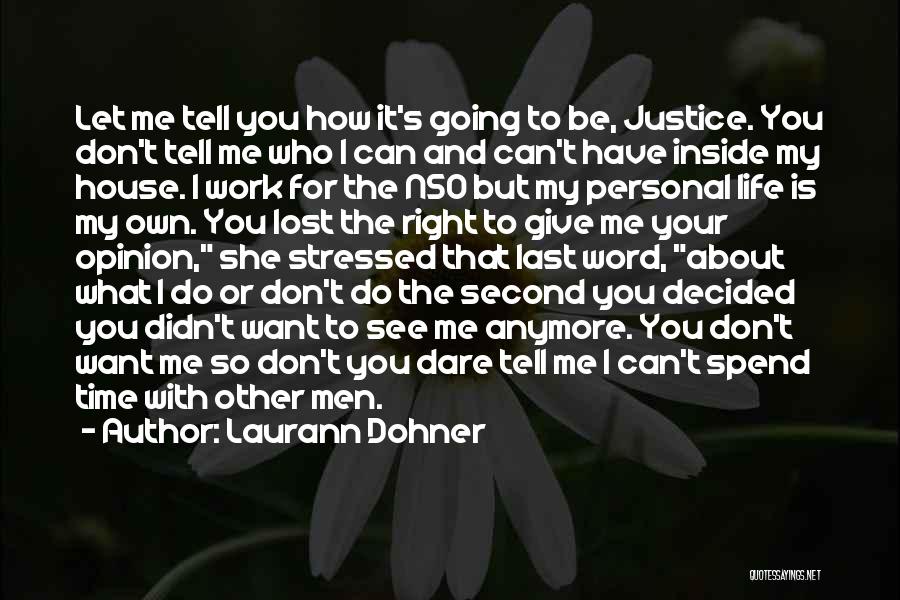 Laurann Dohner Quotes: Let Me Tell You How It's Going To Be, Justice. You Don't Tell Me Who I Can And Can't Have