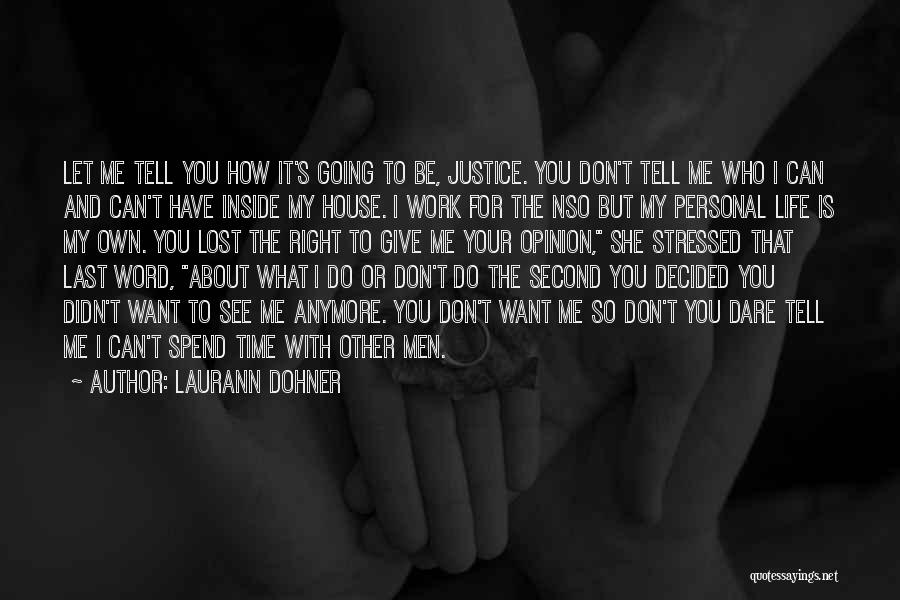 Laurann Dohner Quotes: Let Me Tell You How It's Going To Be, Justice. You Don't Tell Me Who I Can And Can't Have