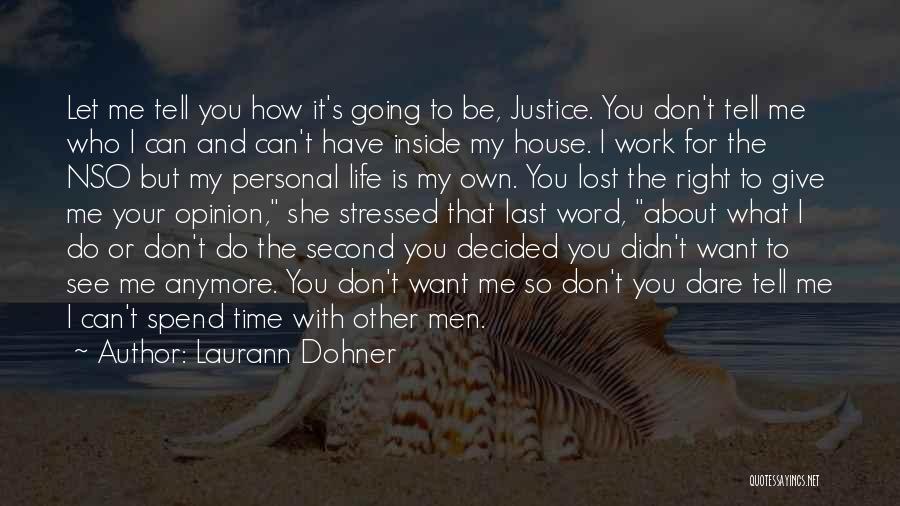 Laurann Dohner Quotes: Let Me Tell You How It's Going To Be, Justice. You Don't Tell Me Who I Can And Can't Have