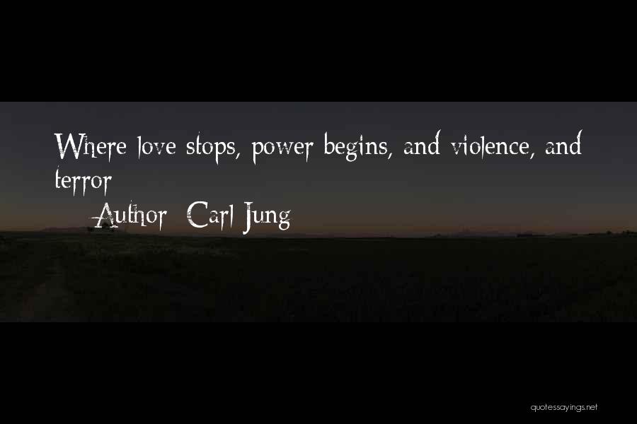 Carl Jung Quotes: Where Love Stops, Power Begins, And Violence, And Terror
