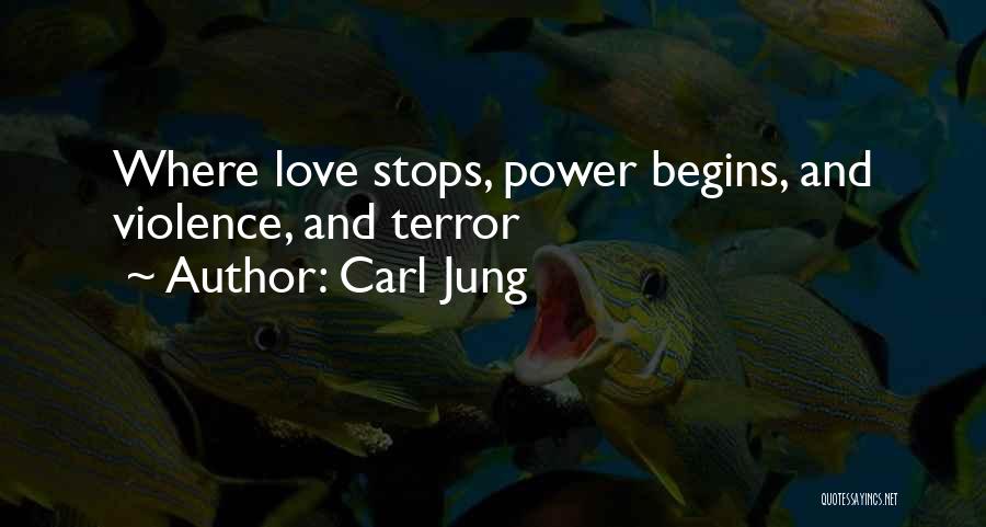 Carl Jung Quotes: Where Love Stops, Power Begins, And Violence, And Terror