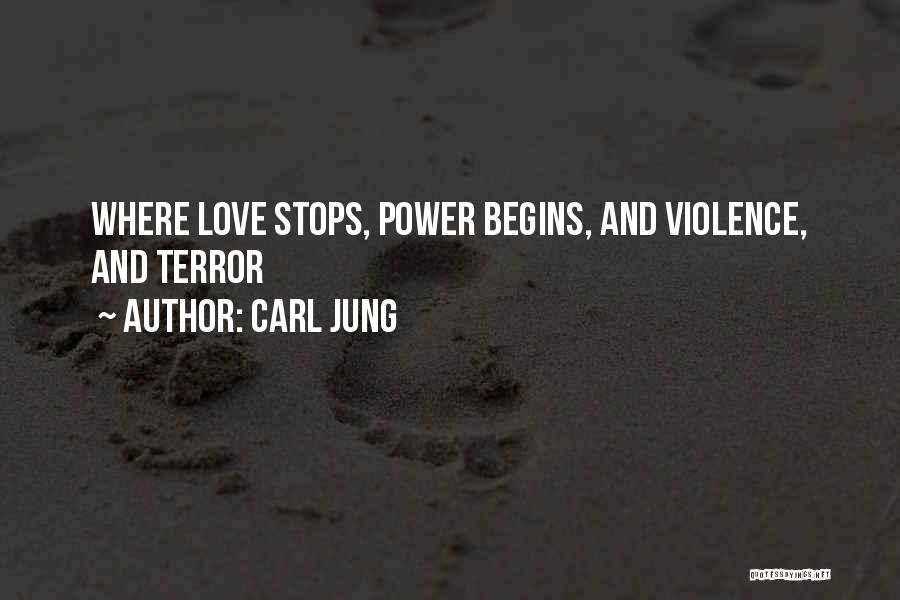 Carl Jung Quotes: Where Love Stops, Power Begins, And Violence, And Terror