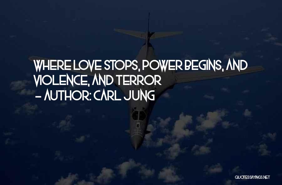 Carl Jung Quotes: Where Love Stops, Power Begins, And Violence, And Terror