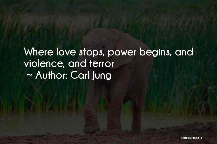 Carl Jung Quotes: Where Love Stops, Power Begins, And Violence, And Terror