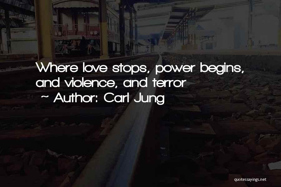Carl Jung Quotes: Where Love Stops, Power Begins, And Violence, And Terror