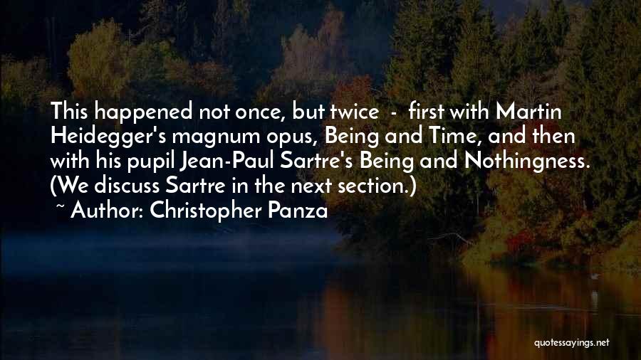 Christopher Panza Quotes: This Happened Not Once, But Twice - First With Martin Heidegger's Magnum Opus, Being And Time, And Then With His