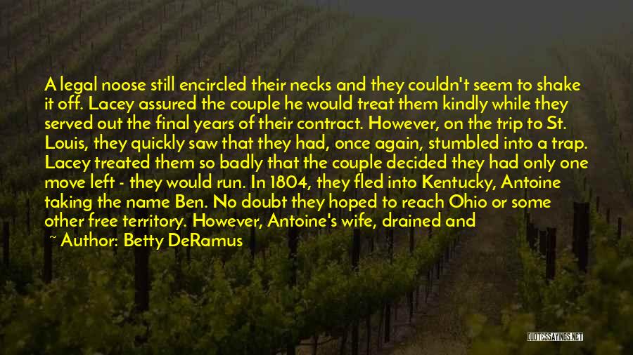 Betty DeRamus Quotes: A Legal Noose Still Encircled Their Necks And They Couldn't Seem To Shake It Off. Lacey Assured The Couple He