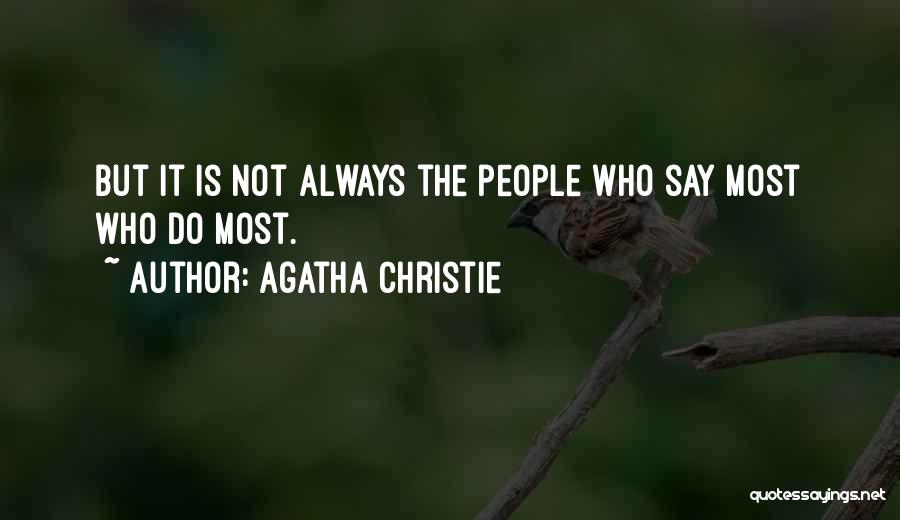 Agatha Christie Quotes: But It Is Not Always The People Who Say Most Who Do Most.