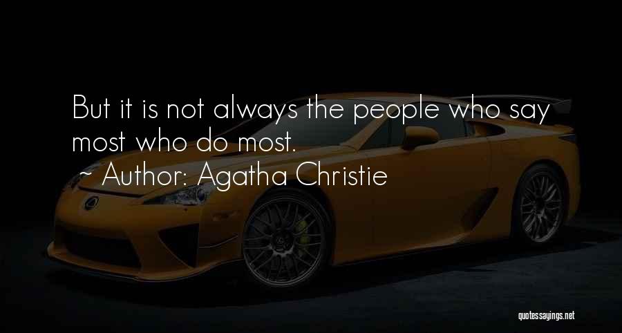 Agatha Christie Quotes: But It Is Not Always The People Who Say Most Who Do Most.