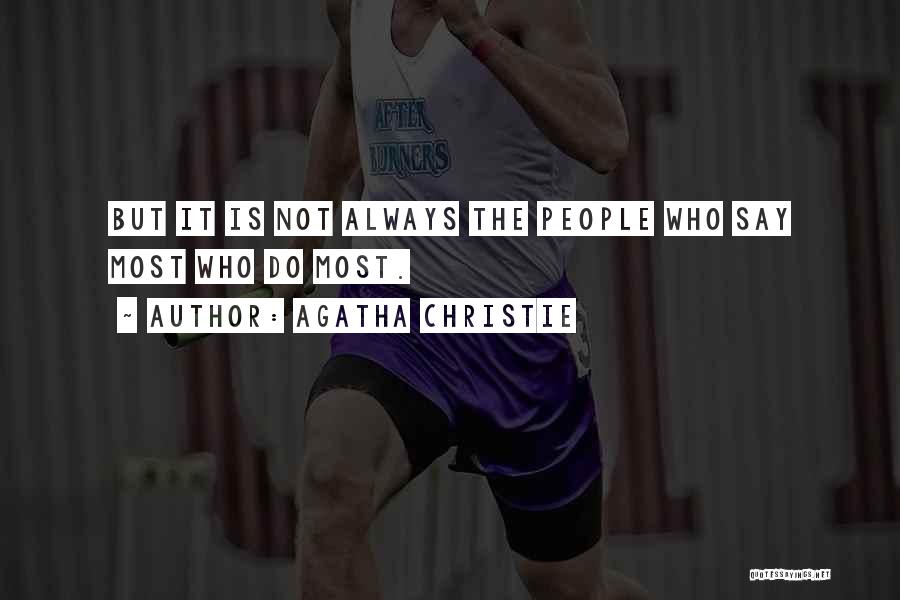 Agatha Christie Quotes: But It Is Not Always The People Who Say Most Who Do Most.