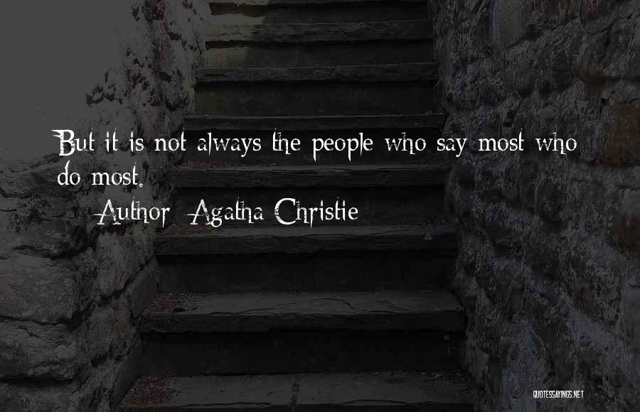 Agatha Christie Quotes: But It Is Not Always The People Who Say Most Who Do Most.