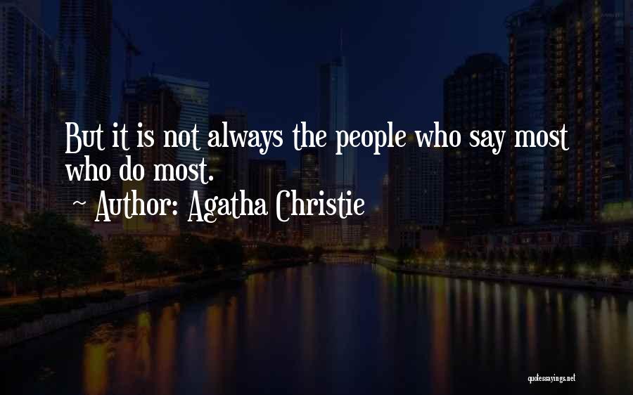 Agatha Christie Quotes: But It Is Not Always The People Who Say Most Who Do Most.
