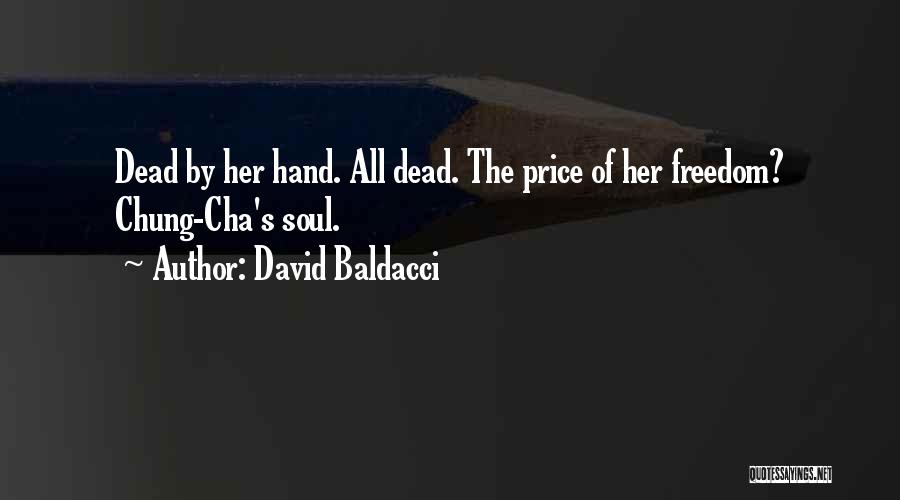 David Baldacci Quotes: Dead By Her Hand. All Dead. The Price Of Her Freedom? Chung-cha's Soul.