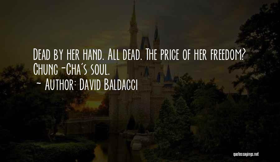 David Baldacci Quotes: Dead By Her Hand. All Dead. The Price Of Her Freedom? Chung-cha's Soul.