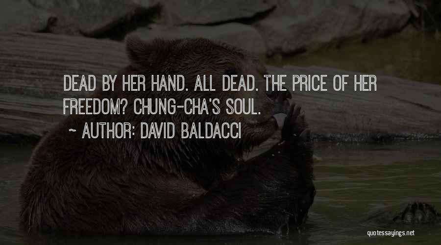 David Baldacci Quotes: Dead By Her Hand. All Dead. The Price Of Her Freedom? Chung-cha's Soul.