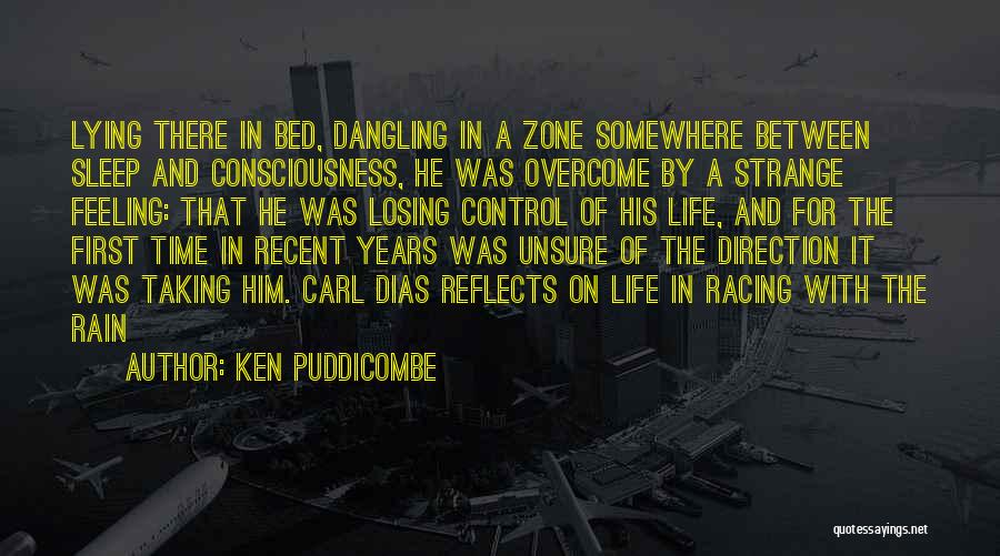 Ken Puddicombe Quotes: Lying There In Bed, Dangling In A Zone Somewhere Between Sleep And Consciousness, He Was Overcome By A Strange Feeling: