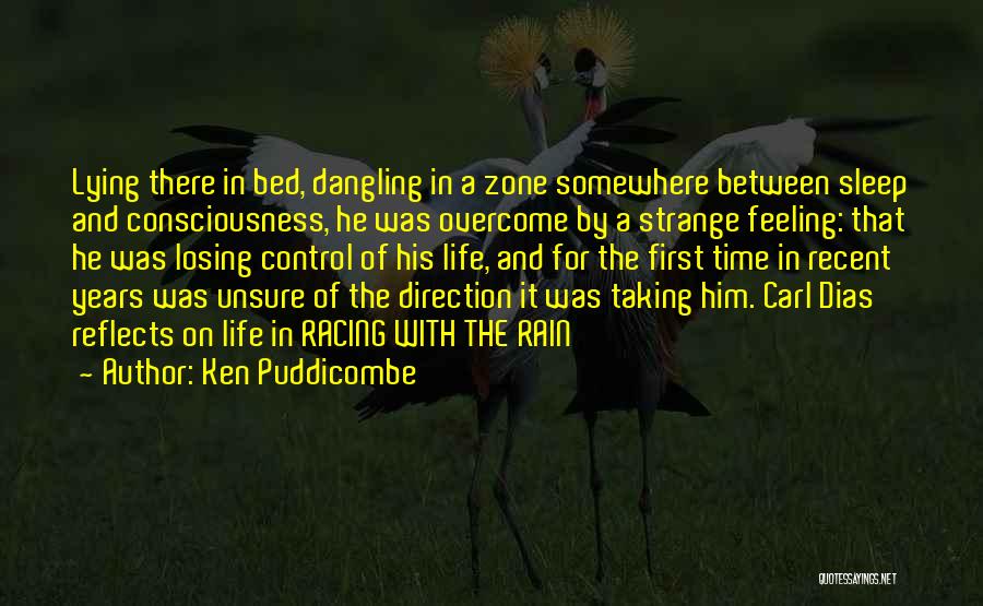 Ken Puddicombe Quotes: Lying There In Bed, Dangling In A Zone Somewhere Between Sleep And Consciousness, He Was Overcome By A Strange Feeling: